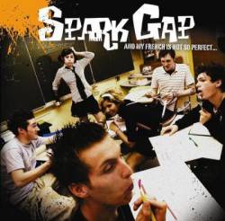Spark Gap : And My French Is Not So Perfect